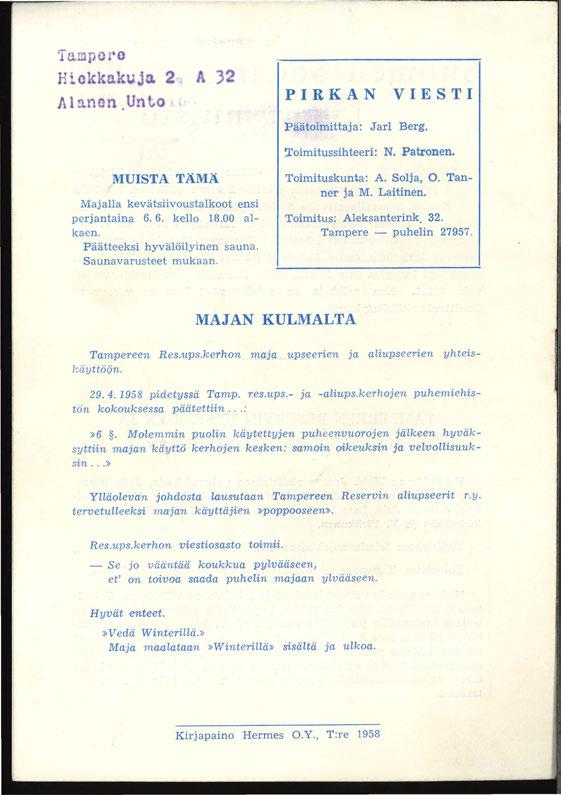 'Tampo o Hickkak Ja. Alan.. n.un o, 32 PIRKAN VIESTI Päätoimittaja: Jarl Berg, Toimitussihteeri: N. Patronen. MUISTA TÄMÄ Majalla kevätsiivoustalkoot ensi perjantaina 6. 6. kello 8.00 alkaen.