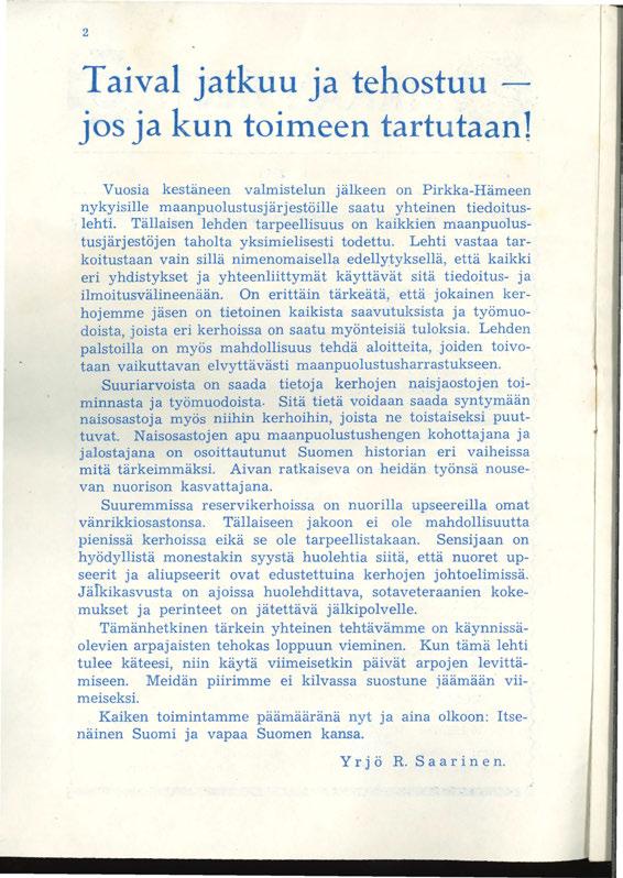 2 Taival jatkuu ja tehostuu jos ja kun toimeen tartutaanl Vuosia kestäneen valmistelun jälkeen on Pirkka-Hämeen nykyisille maanpuolustusjärjes.töille saatu yhteinen tiedoituslehti.