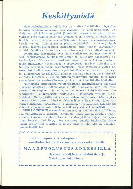 ...--------- - - - --- Keskittymistä 3 Maanpuolustustahtoa lujittavina ja -taitoa kehittävinä järjestöinä toimivat paikkakunnallamme Reserviupseeri-- ja -aliupseerikerhot.