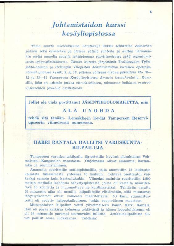 5 Johtamistaidon kurssi kesäyliopistossa Tämä suurta mielenkiintoa herättänyt kurssi selvittelee esimiehen pulmia sekä esimiehen ja a.
