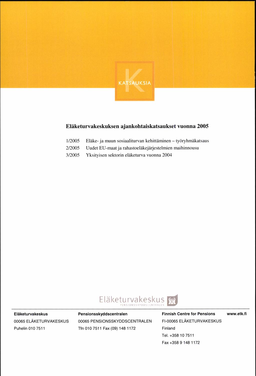 KATSAUKSIA Eliiketurvakeskuksen ajankohtaiskatsaukset vuonna 2005 U2m.