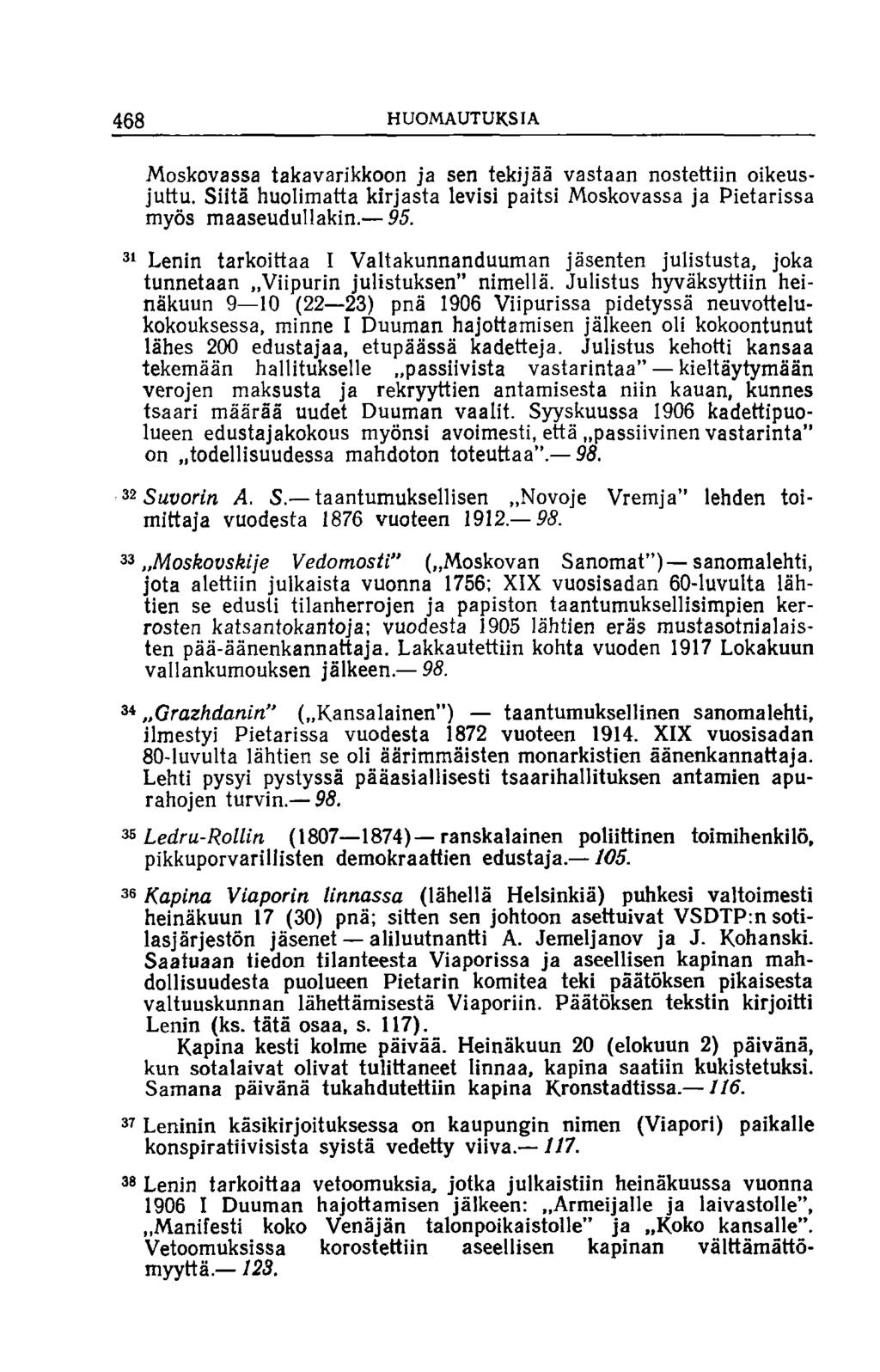 468 HUOMAUTUKSIA Moskovassa takavarikkoon ja sen tekijää vastaan nostettiin oikeusjuttu. Siitä huolimatta kirjasta levisi paitsi Moskovassa ja Pietarissa myös maaseudullakin. 95.