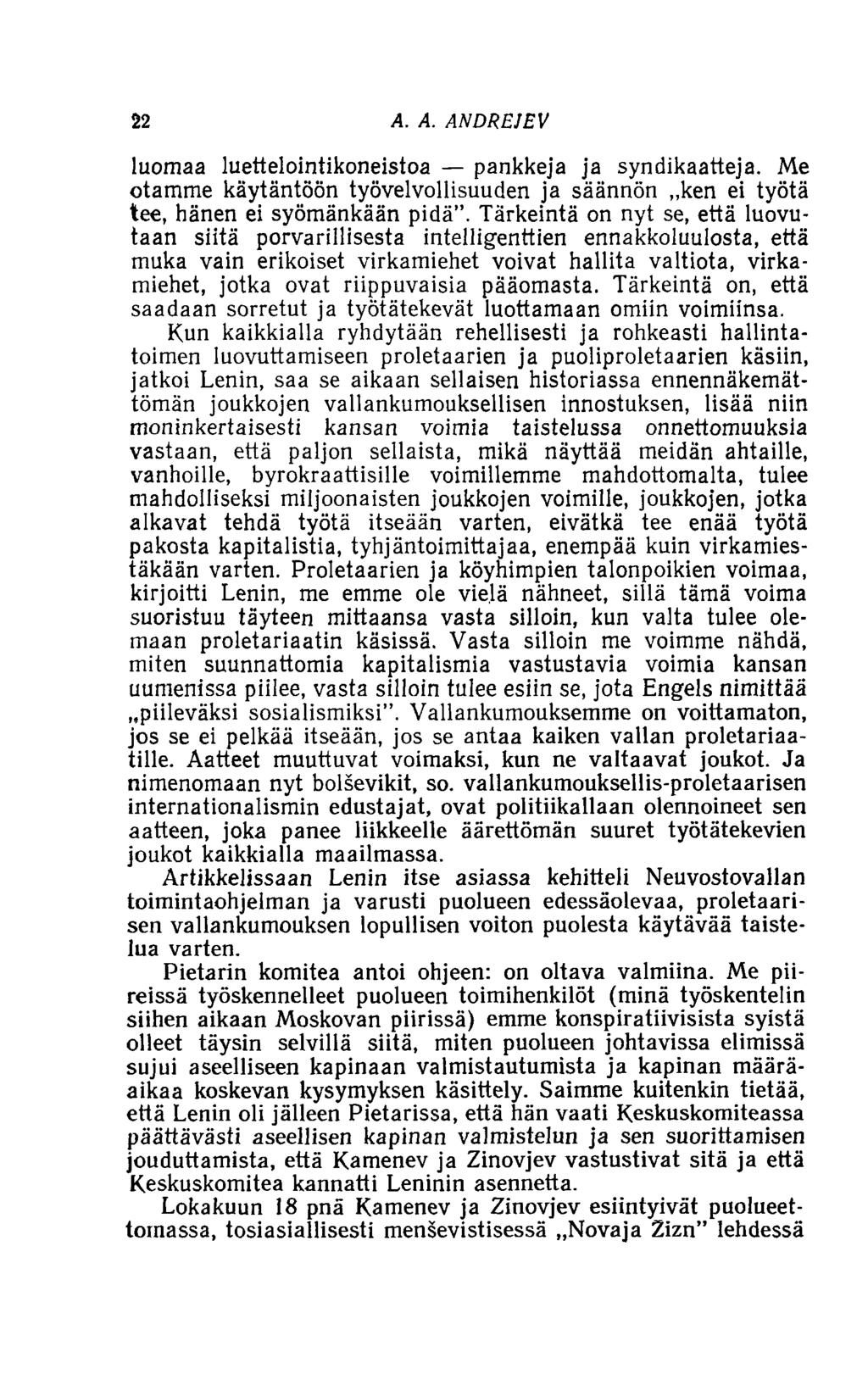 22 A. A. ANDREJEV luomaa luettelointikoneistoa pankkeja ja syndikaatteja. Me otamme käytäntöön työvelvollisuuden ja säännön ken ei työtä tee, hänen ei syömänkään pidä.