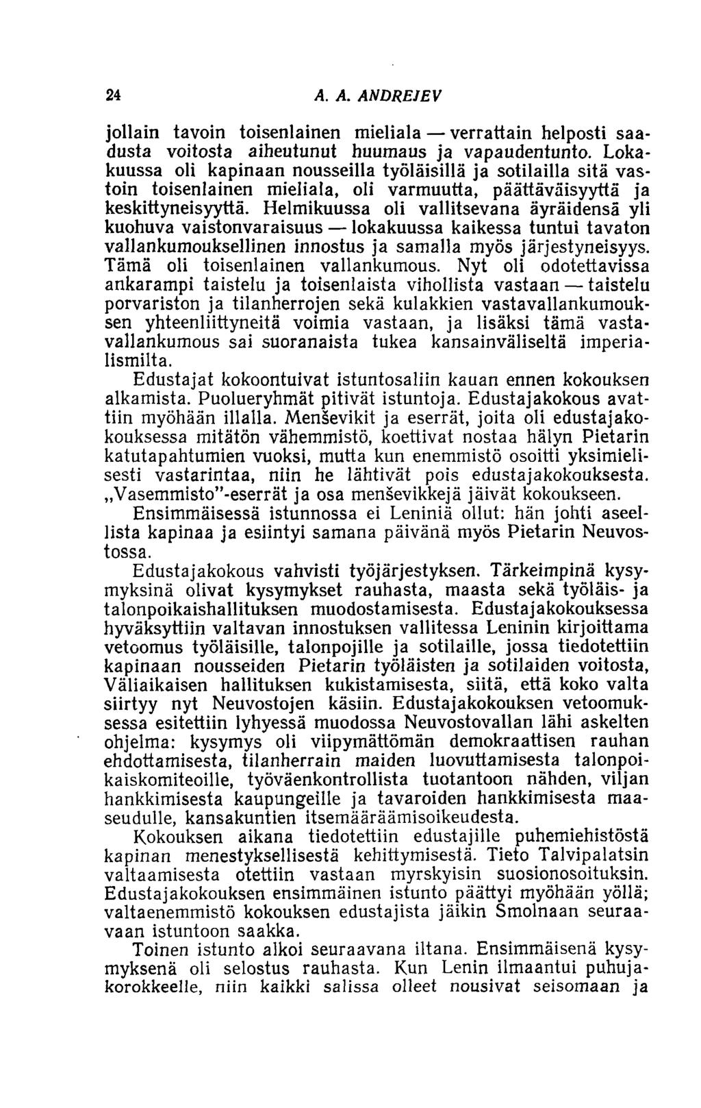24 A. A. ANDREJEV jollain tavoin toisenlainen mieliala verrattain helposti saadusta voitosta aiheutunut huumaus ja vapaudentunto.