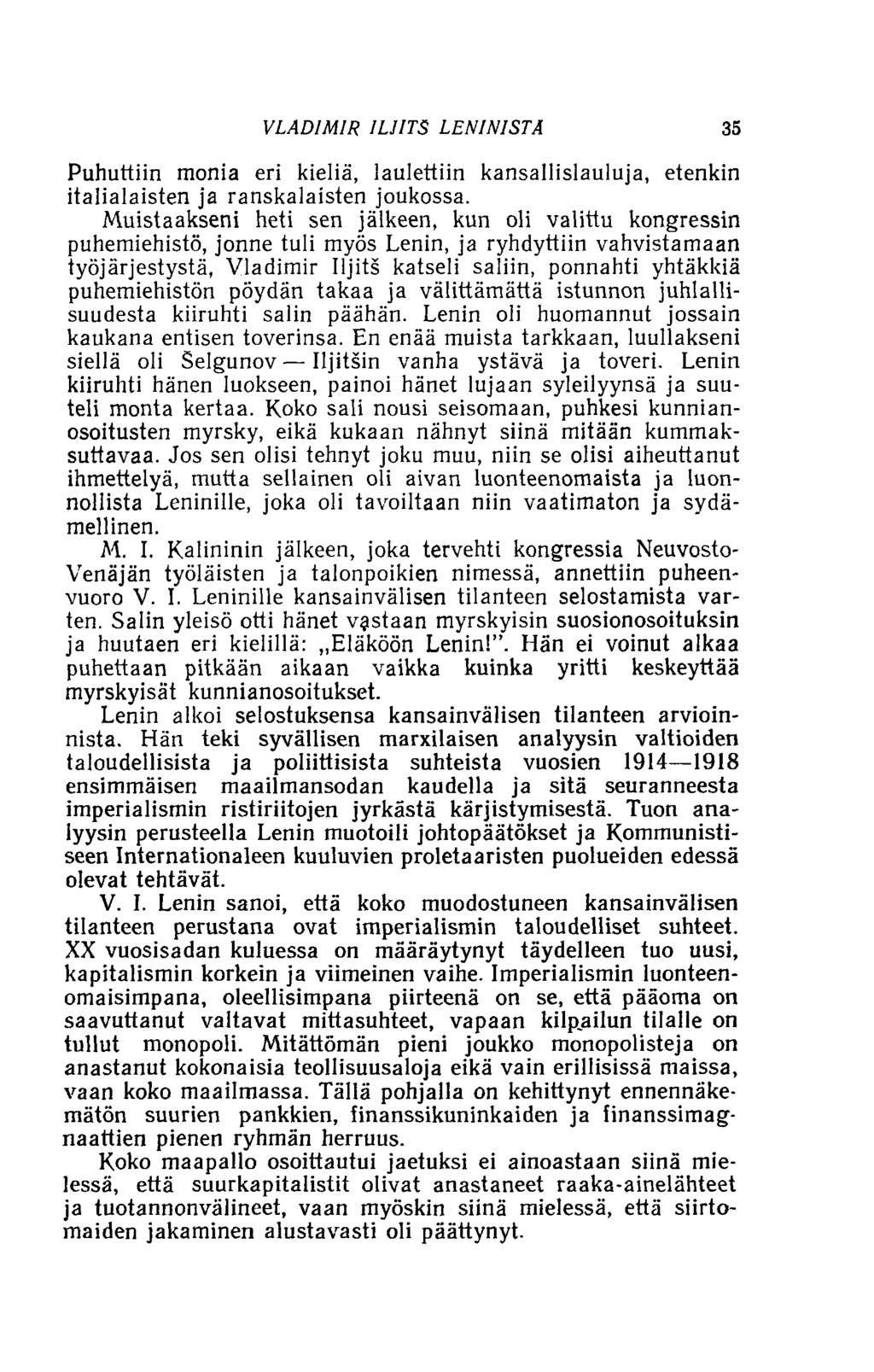VLADIMIR ILJITS LENINISTÄ 35 Puhuttiin monia eri kieliä, laulettiin kansallislauluja, etenkin italialaisten ja ranskalaisten joukossa.