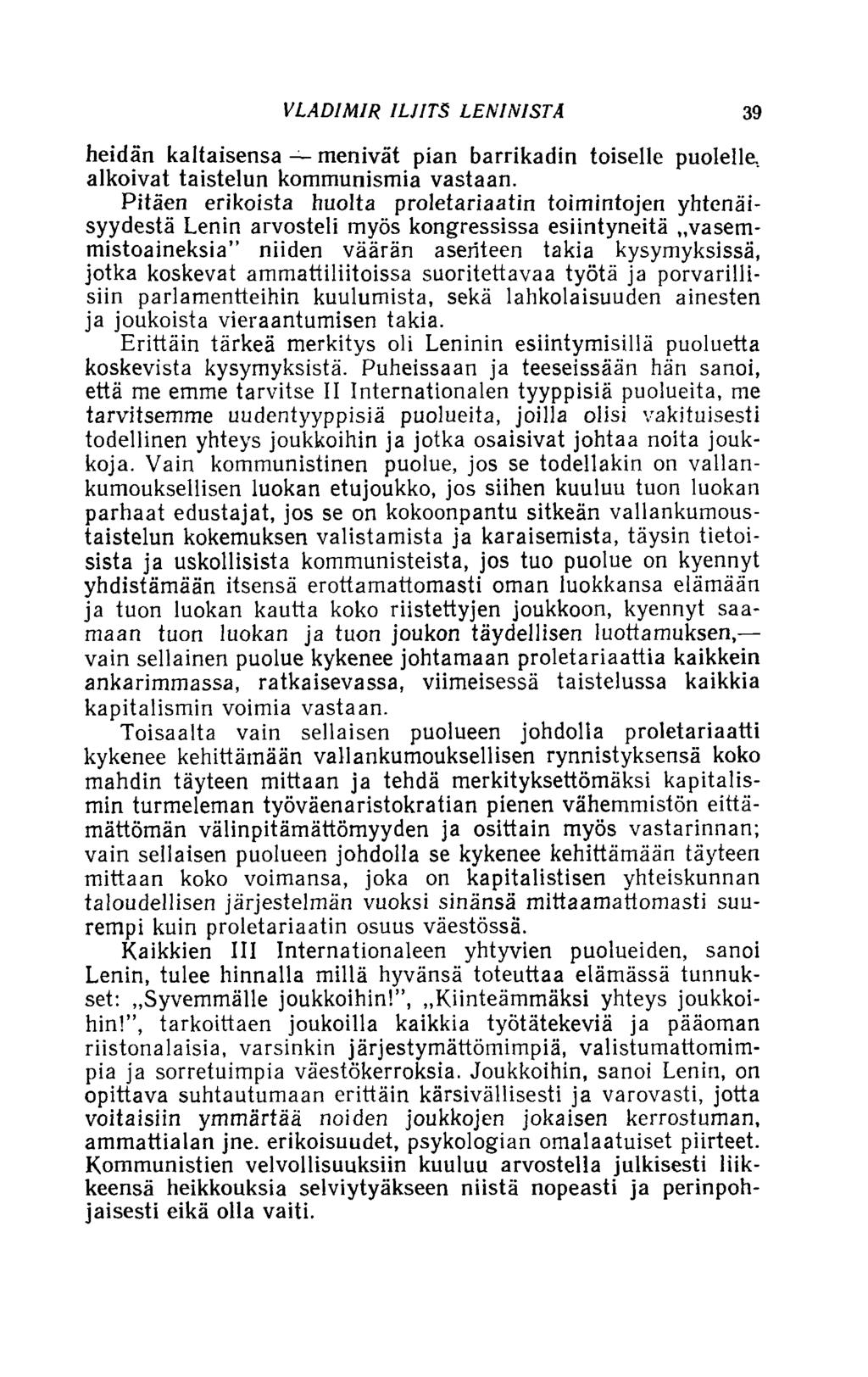 VLADIMIR ILJITS LENINISTÄ 39 heidän kaltaisensa menivät pian barrikadin toiselle puolelle, alkoivat taistelun kommunismia vastaan.