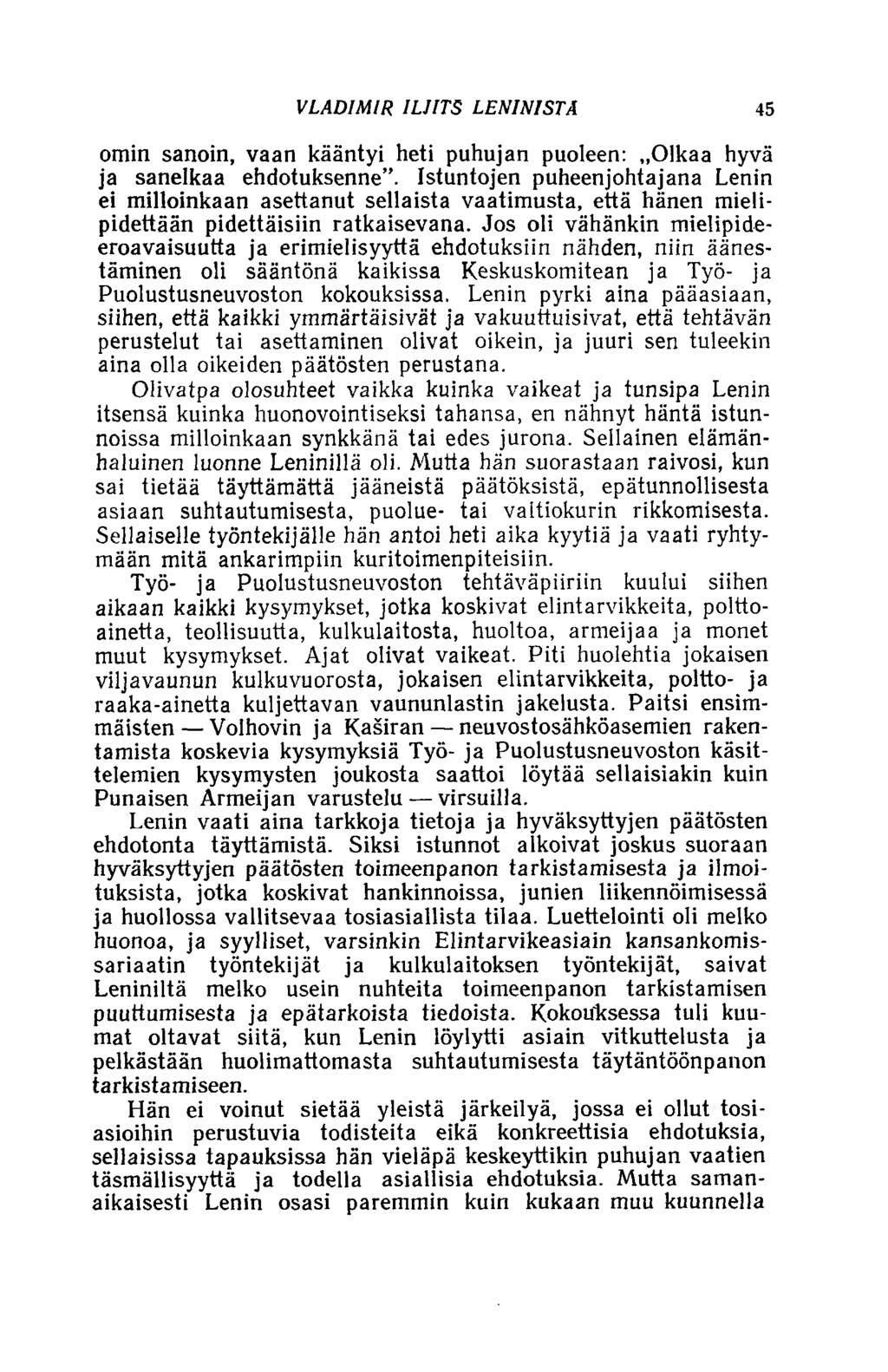 VLADIMIR ILJITS LENINISTÄ 45 omin sanoin, vaan kääntyi heti puhujan puoleen: Olkaa hyvä ja sanelkaa ehdotuksenne.