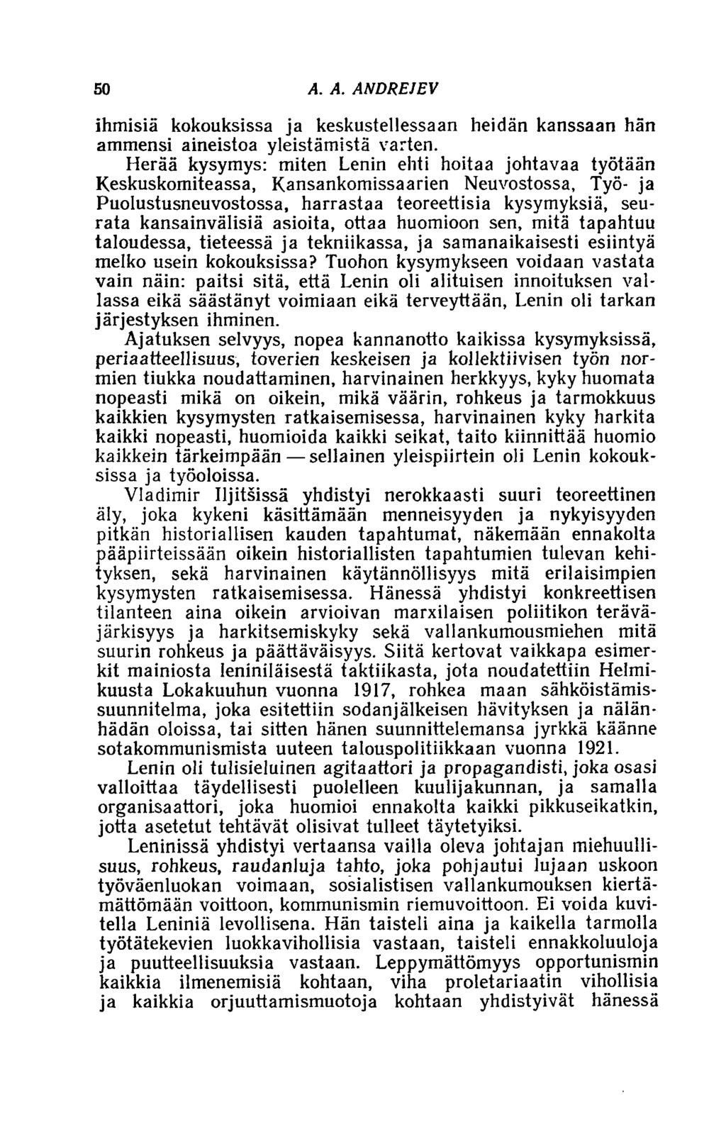 50 A. A. ANDREJEV ihmisiä kokouksissa ja keskustellessaan heidän kanssaan hän ammensi aineistoa yleistämistä varten.