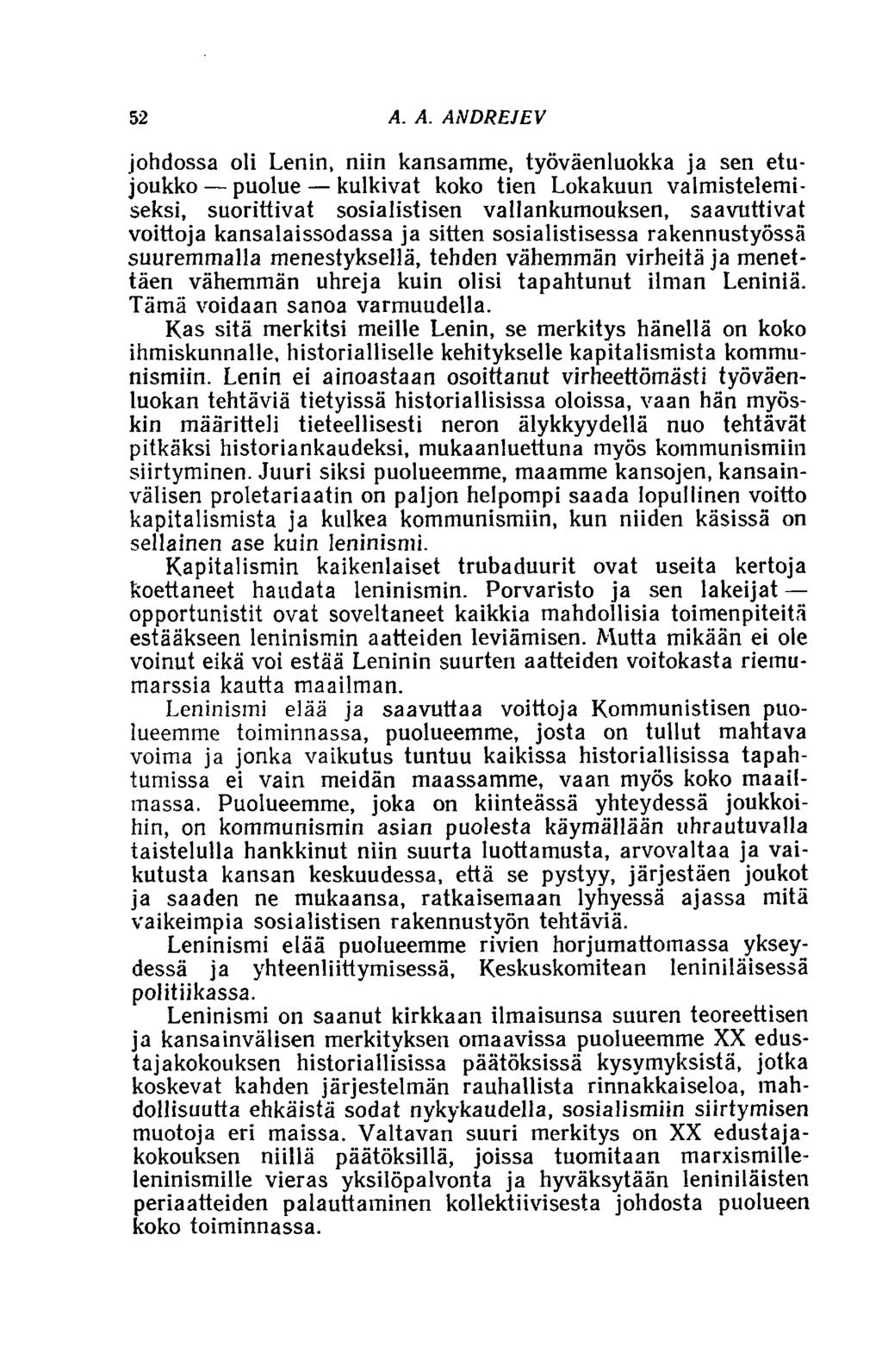 52 A. A. ANDREJEV johdossa oli Lenin, niin kansamme, työväenluokka ja sen etujoukko puolue kulkivat koko tien Lokakuun valmistelemiseksi, suorittivat sosialistisen vallankumouksen, saavuttivat