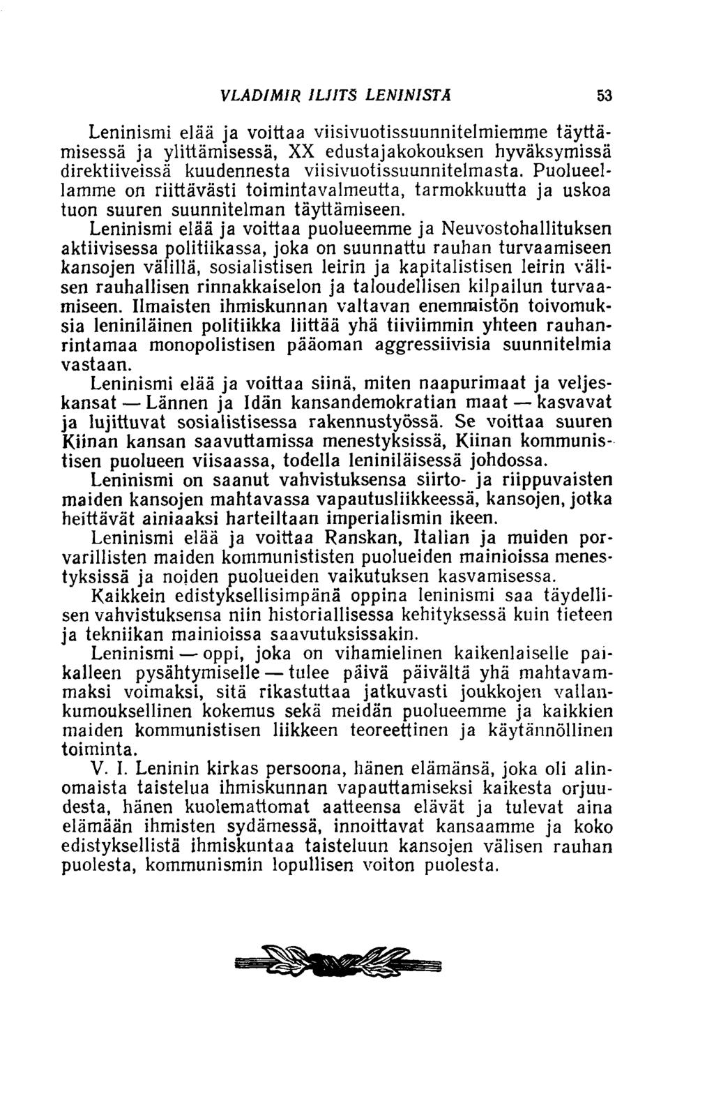 VLADIMIR ILJITS LENINISTÄ 53 Leninismi elää ja voittaa viisivuotissuunnitelmiemme täyttämisessä ja ylittämisessä, XX edustajakokouksen hyväksymissä direktiiveissä kuudennesta