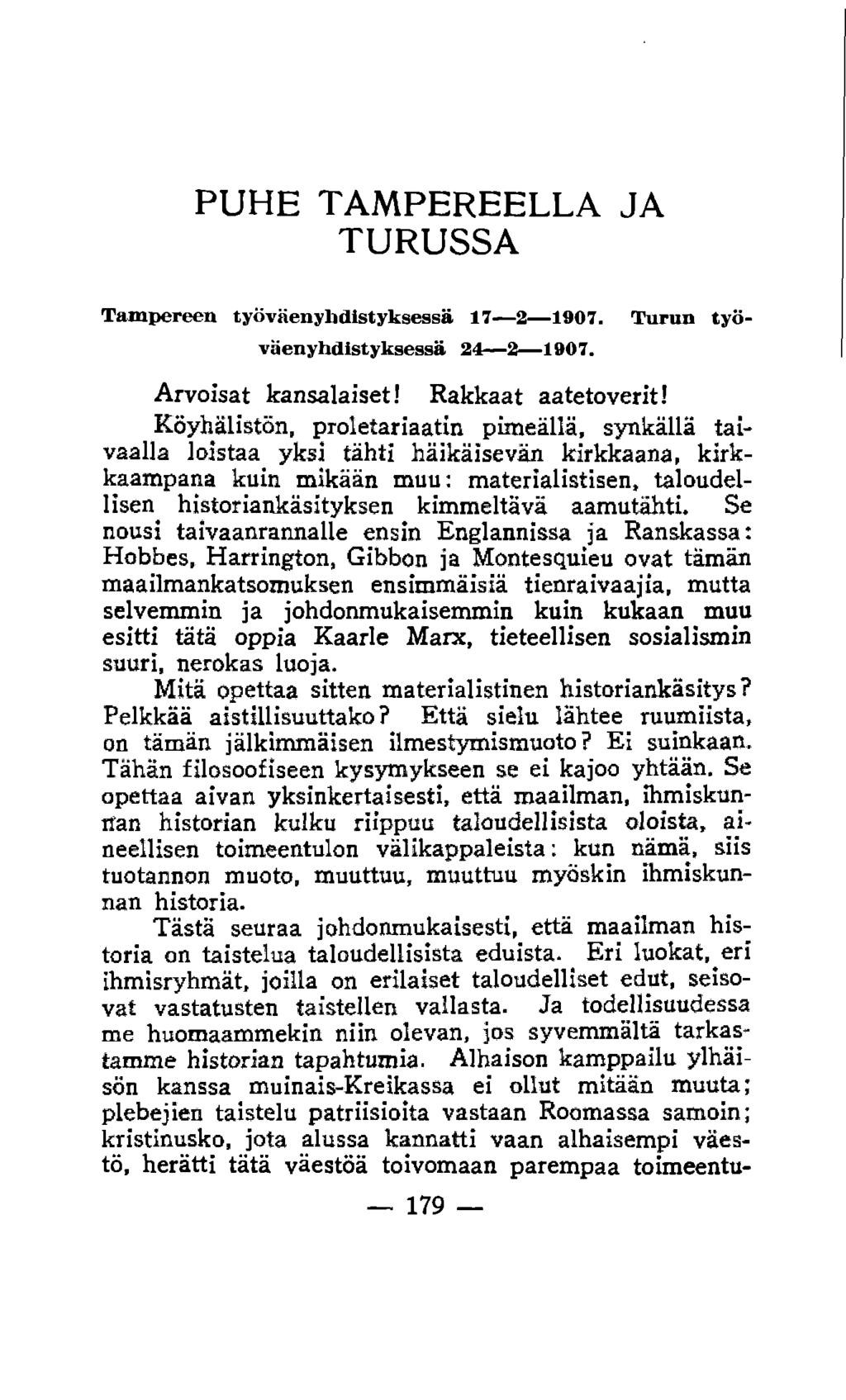 PUHE TAMPEREELLA JA TURUSSA T a m p ereen ty ö v ä en y h d isty k se ssä 17 2 1907. T u ru n ty ö v ä e n y h d isty k sessä 24 2 1907. Arvoisat kansalaiset! Rakkaat aatetoverit!