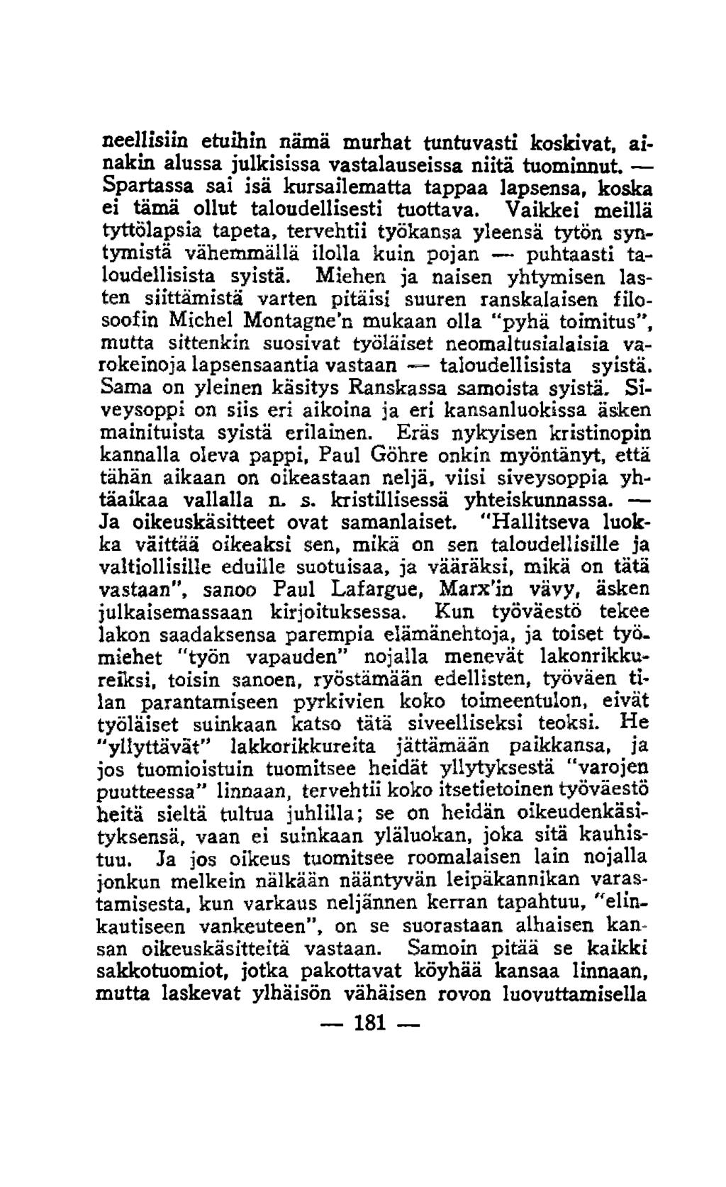 neellisiin etuihin nämä murhat tuntuvasti koskivat, ainakin alussa julkisissa vastalauseissa niitä tuominnut.