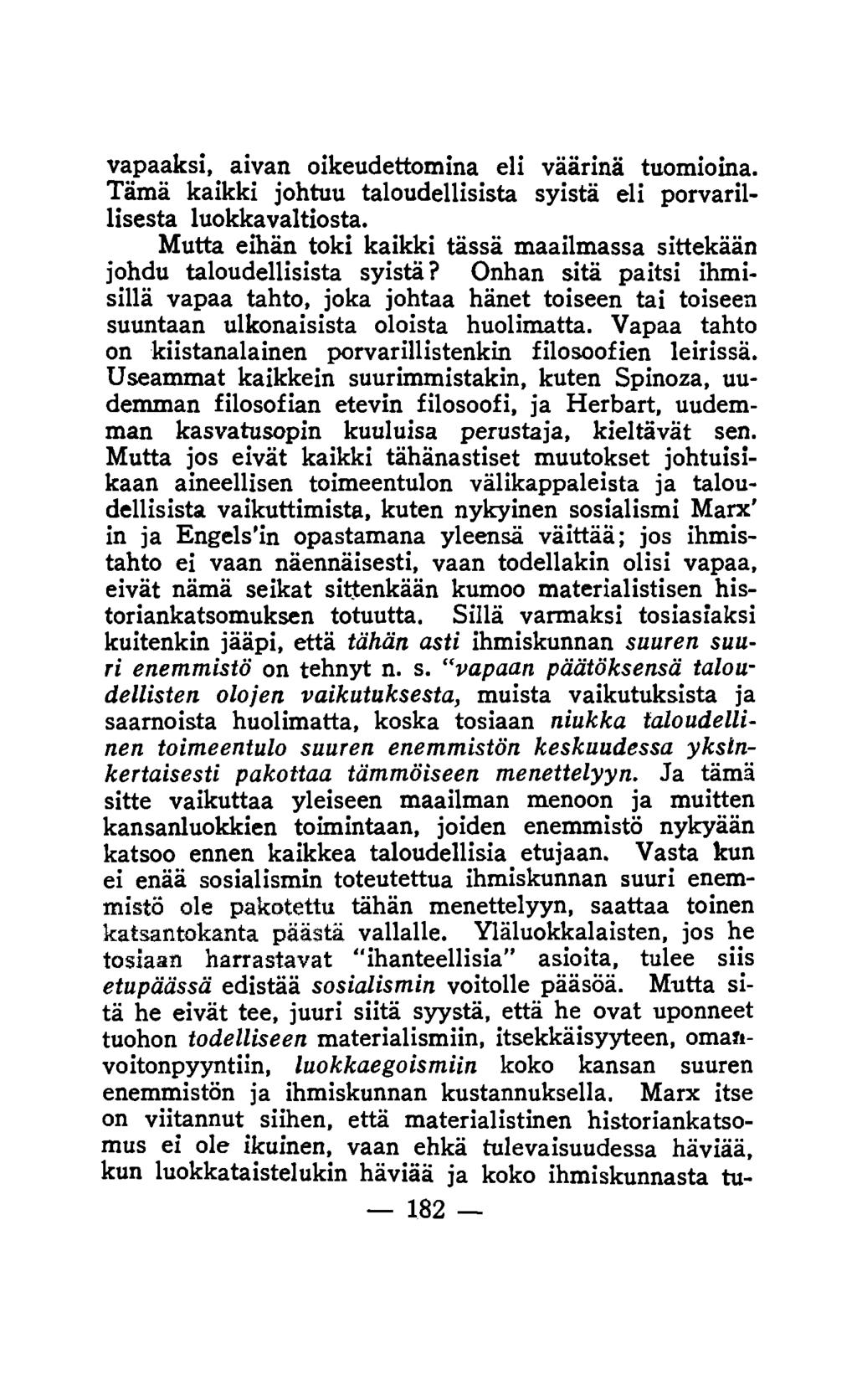 vapaaksi, aivan oikeudettomina eli väärinä tuomioina. Tämä kaikki johtuu taloudellisista syistä eli porvarillisesta luokkavaltiosta.