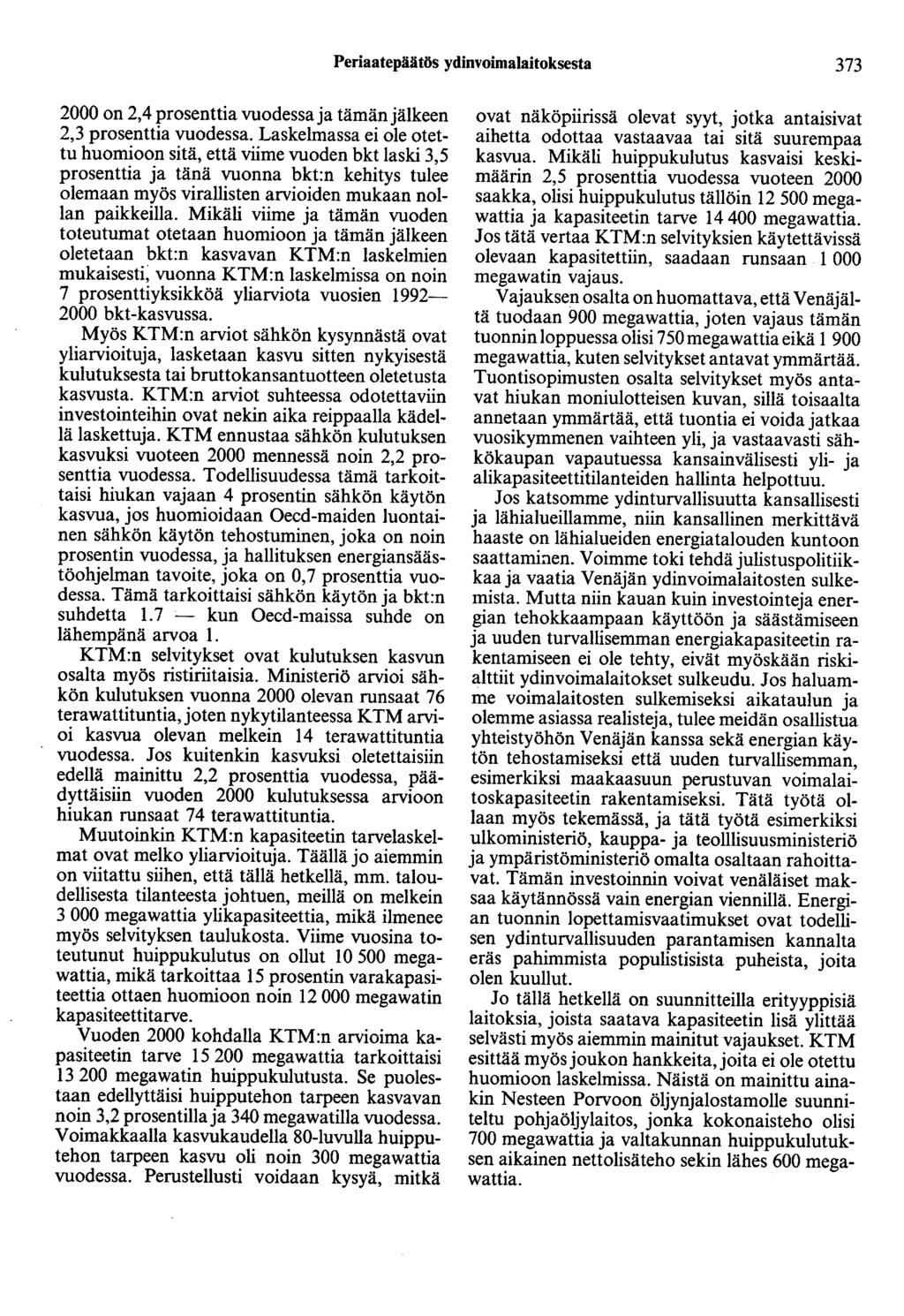 Periaatepäätös ydinvoimalaitoksesta 373 2000 on 2,4 prosenttia vuodessa ja tämän jälkeen 2,3 prosenttia vuodessa.