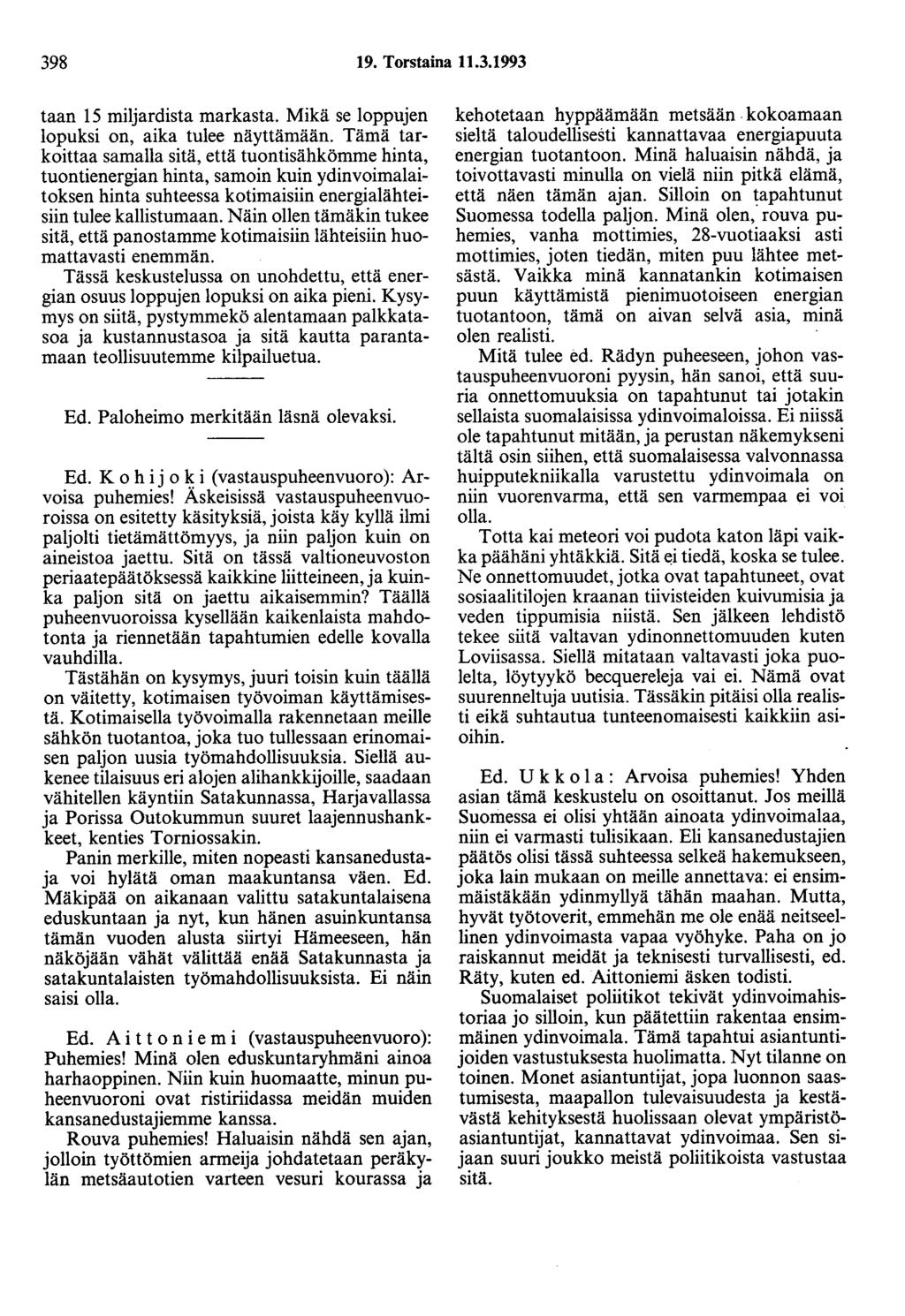 398 19. Torstaina 11.3.1993 taan 15 miljardista markasta. Mikä se loppujen lopuksi on, aika tulee näyttämään.