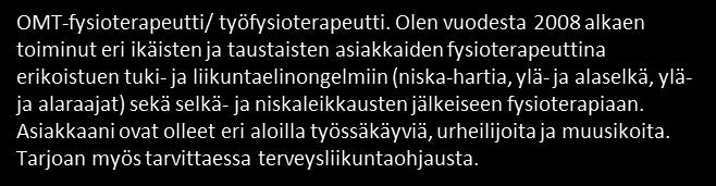 Lisäksi minua kiinnostaa liikuntavammojen ja leikkausten jälkeiset kuntoutukset sekä liikuntavammojen ennaltaehkäisy. Olen koulutukseltani fysioterapeutti ja urheiluhieroja.