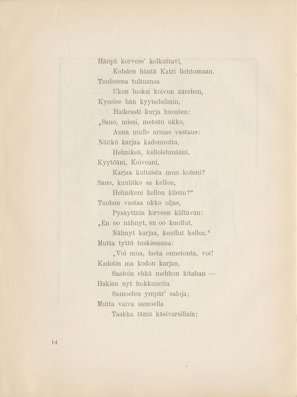 H änpä korvess kolkuttavi, Kohden häntä Katri liehtomaan.