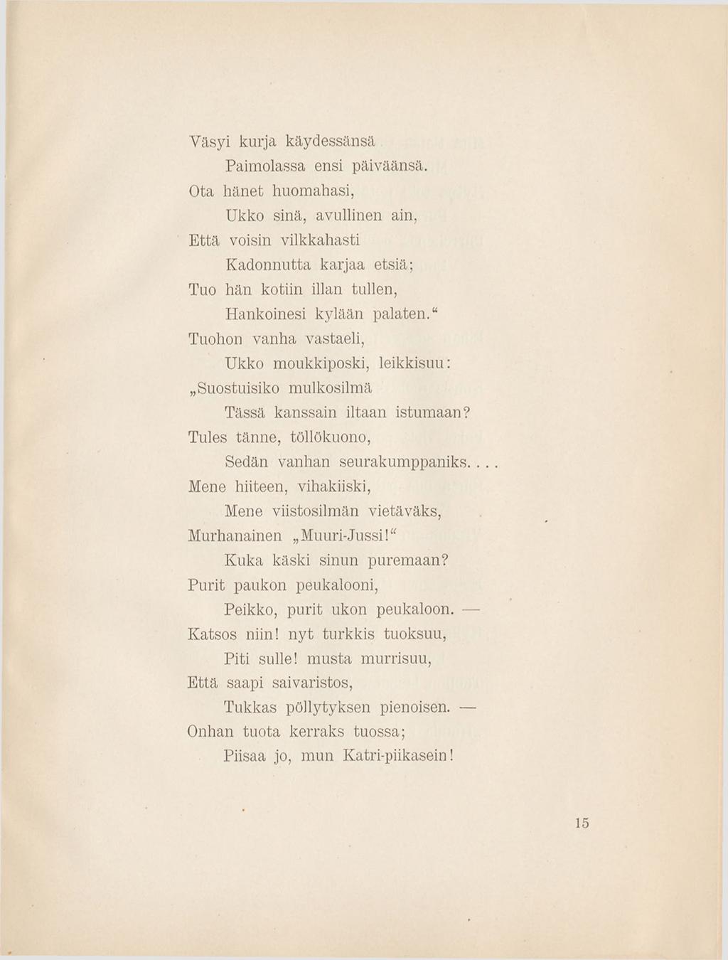 Väsyi kurja käydessänsä Paimolassa ensi päiväänsä.