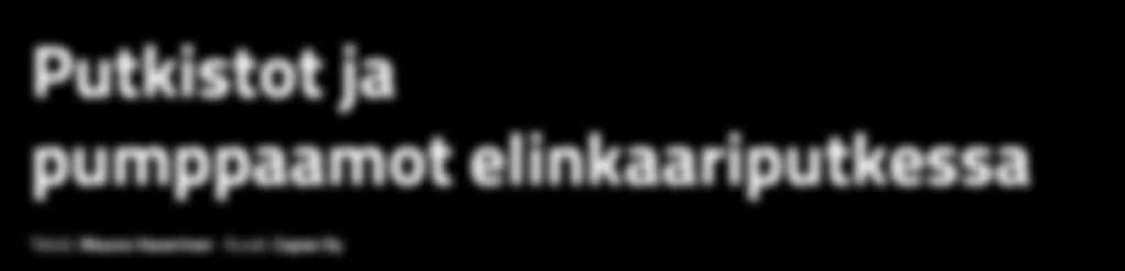 taloyhtiöiden päättäjiä siitä milloin on aika ruveta valmistelemaan putkiremonttia. Samanlainen tarkastus ja huoltotarve koskee myös kiinteistön jätevesipumppaamojen ylläpitoa.