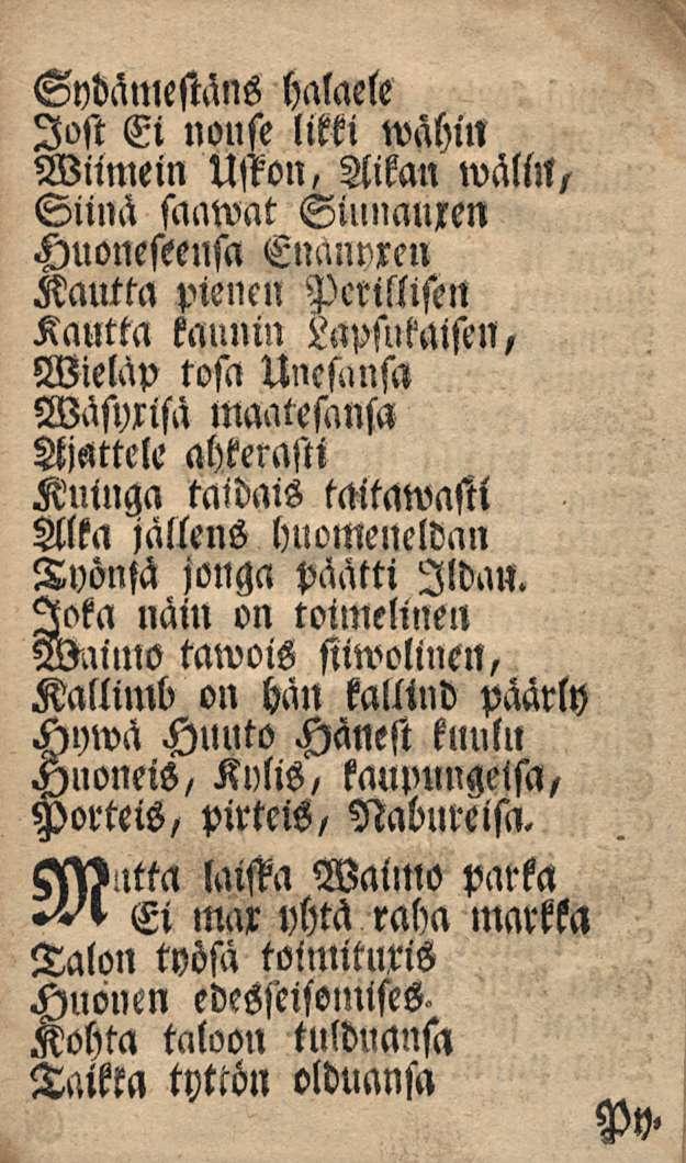 Sydamestäns halaele lost Ei nouse litki wahin Wiimein Usson, Aikan wälllt, Siinä saawat Sinnaluen Huoneseensa Enanvren Kantta pienen Perillisen Kautta kännin Lapsukaisen, Wielap tosa Uneensa Wäsyxisä