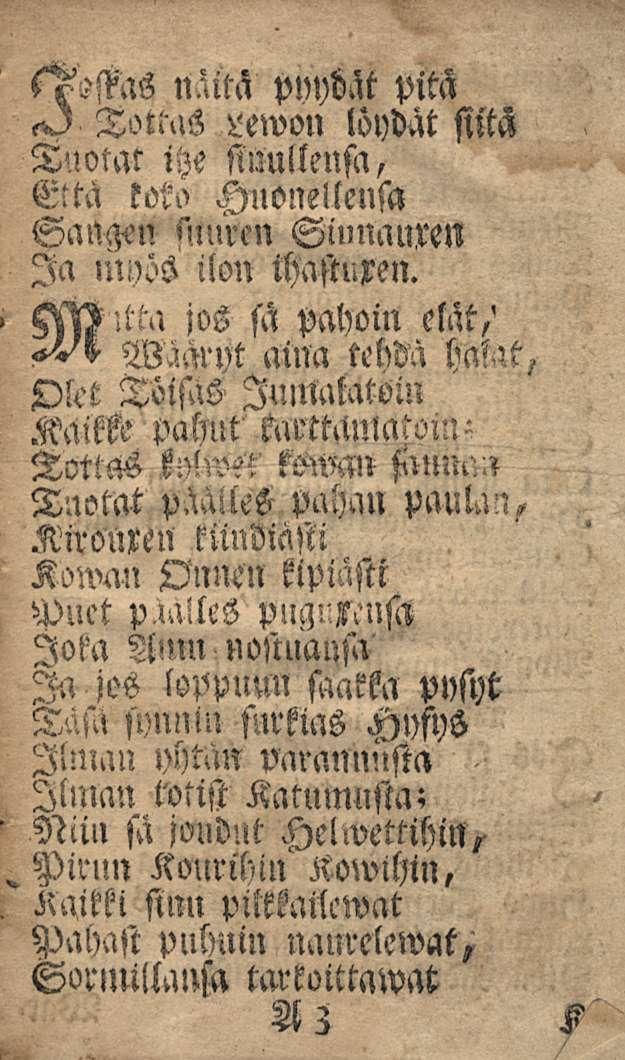 n.iitä pyybät pitä <>) Tottus löydät siitä Tuotat i)e sinullensa, El ta koto Huonellensa Sangen suuren Siunannen Ia myös ilon ihaftuxen.