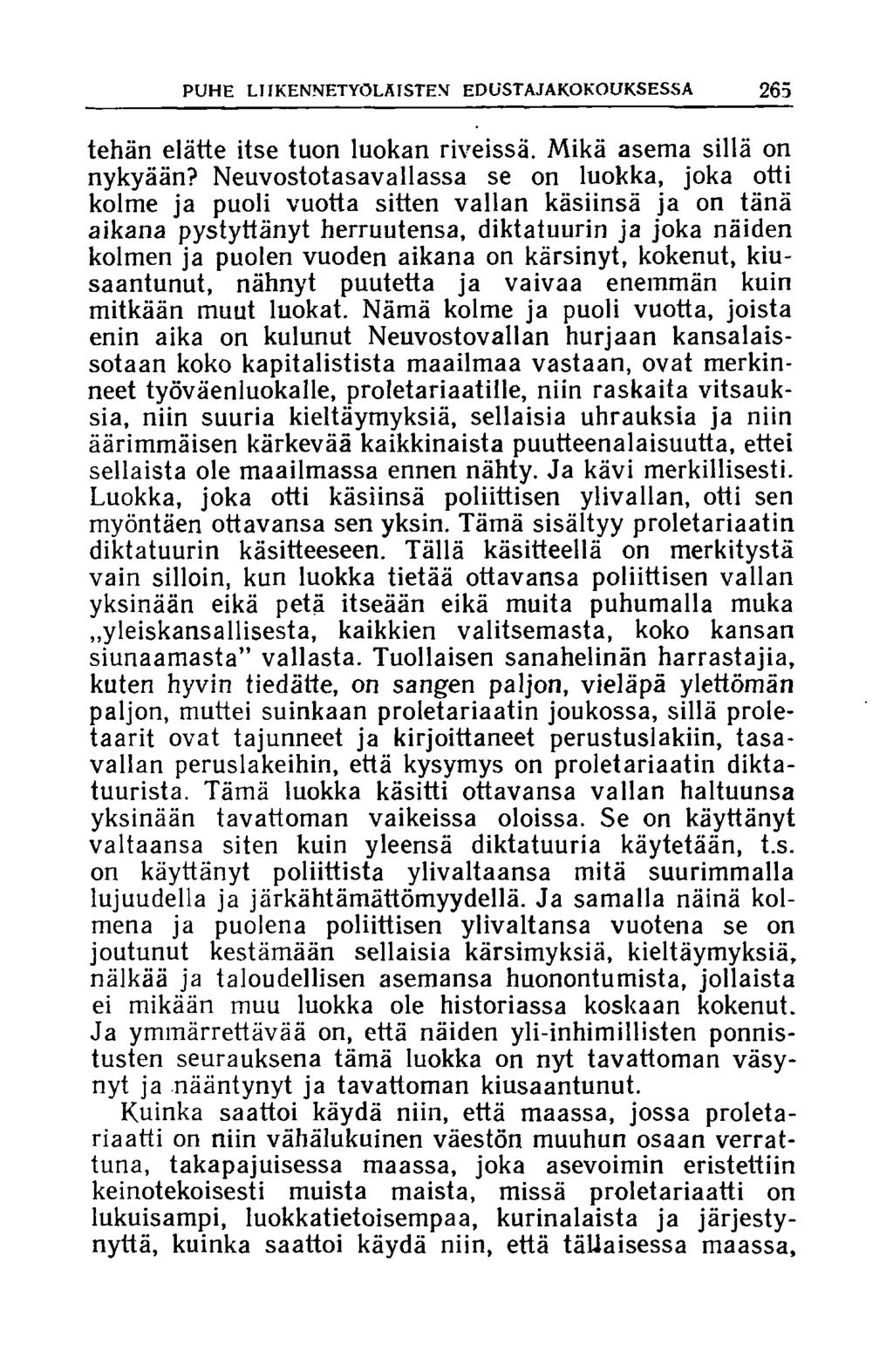PUHE L11KENNETYÖLÄISTEM EDUSTAJAKOKOUKSESSA 265 tehän elätte itse tuon luokan riveissä. Mikä asema sillä on nykyään?