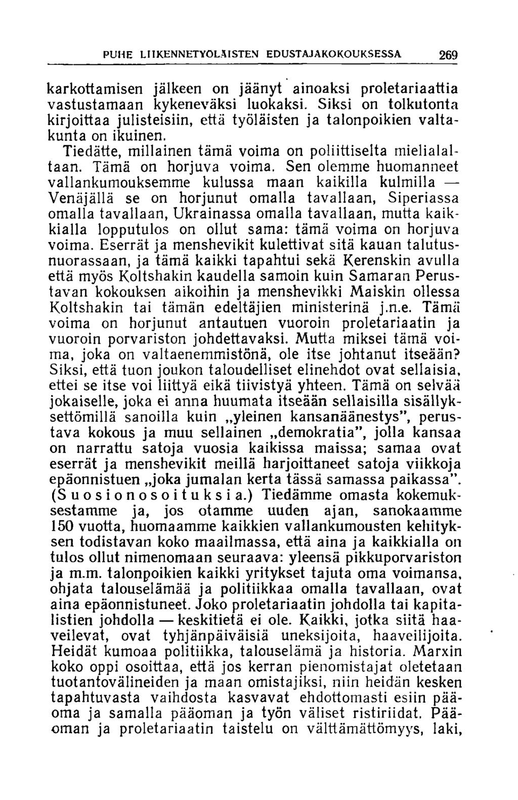 PUHE LIIKENNETYOLAISTEN EDUSTAJAKOKOUKSESSA 269 karkottamisen jälkeen on jäänyt ainoaksi proletariaattia vastustamaan kykeneväksi luokaksi.