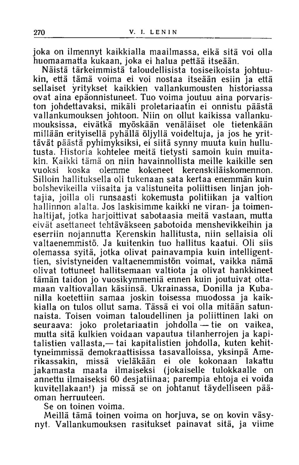 270 V. I. L E N I N joka on ilmennyt kaikkialla maailmassa, eikä sitä voi olla huomaamatta kukaan, joka ei halua pettää itseään.