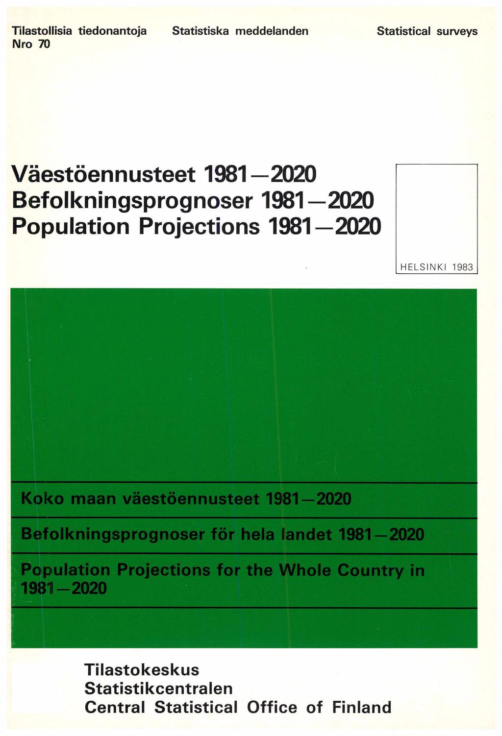 Tilastollisia tiedonantoja Nro 70 Statistiska meddelanden Statistical surveys Väestöennusteet 1981