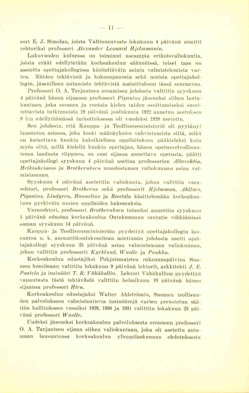 11 - s ori E. J. Simolan, joista Valtioneuvosto lokakuun 4 päivänä nimitti rehtoriksi professori Alexander Leonard Hjelrnmanin.