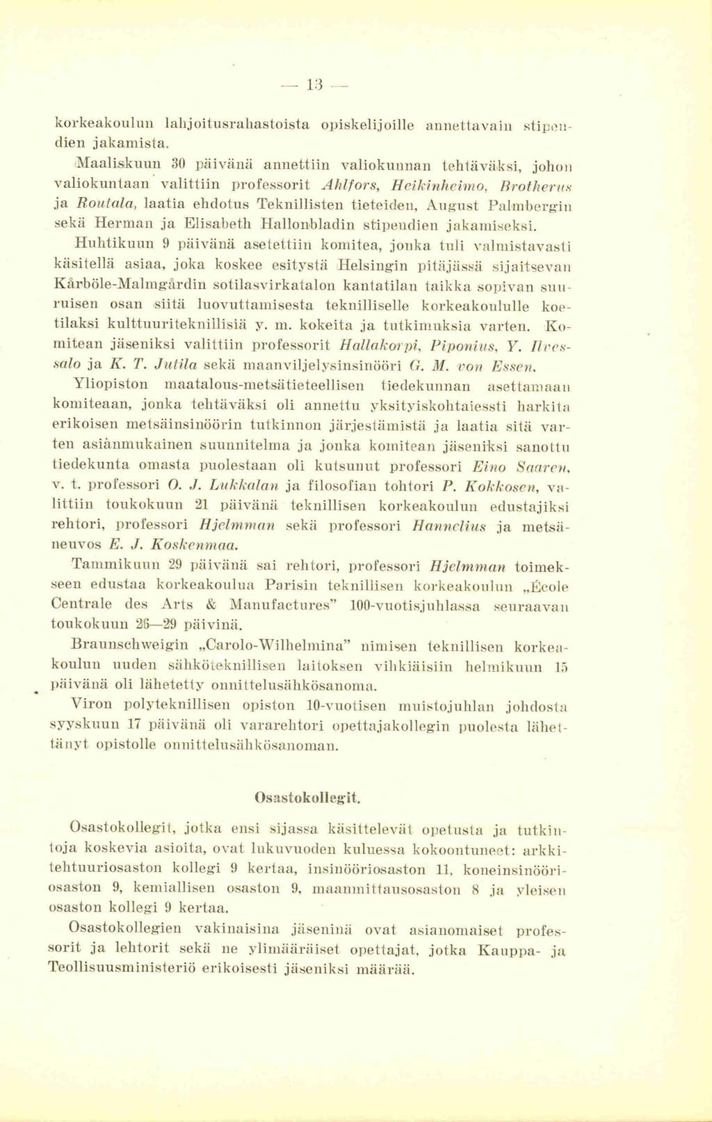 13 korkeakoulun lahjoitusrahastoista opiskelijoille annetta vain stipendien jakamista.