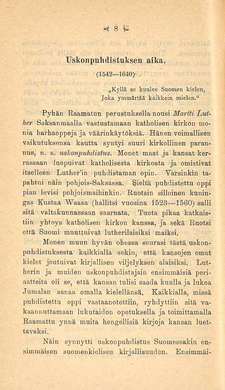 4 8 Uskonpuhdistuksen aika. (1542 1640)- Kyllä se kuulee Suomen kielen, Joka ymmärtää kaikkein mielen.