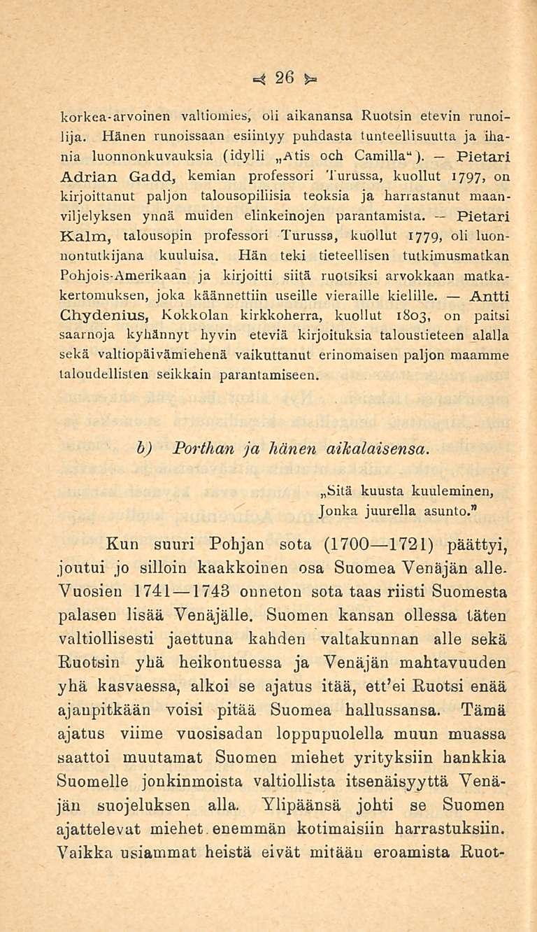 26 korkea-arvoinen valtiomies, oli aikanansa Ruotsin etevin runoilija. Hänen runoissaan esiintyy puhdasta tunteellisuutta ja ihania luonnonkuvauksia (idylli Atis och Camilla 14 ).