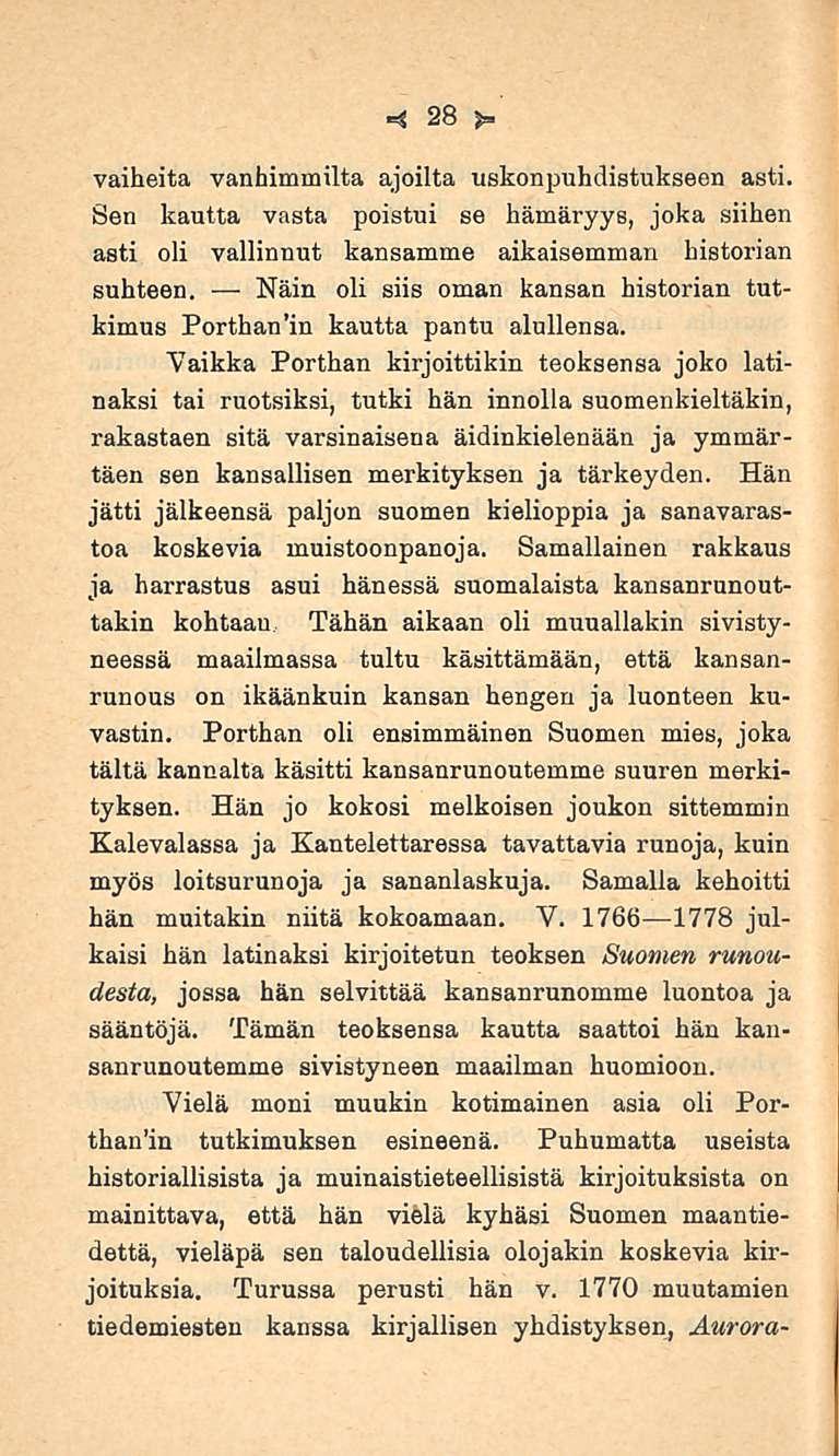 28 vaiheita vanhimmilta ajoilta uskonpuhdistukseen asti. Sen kautta vasta poistui se hämäryys, joka siihen asti oli vallinnut kansamme aikaisemman historian suhteen.