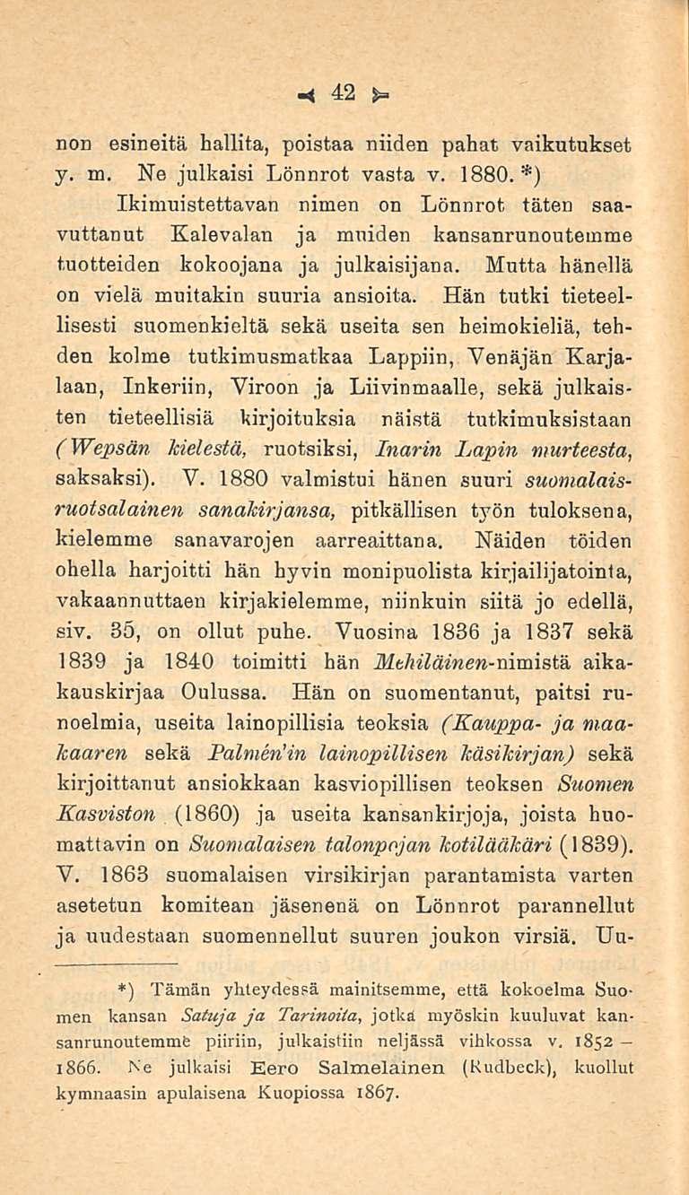 42 non esineitä hallita, poistaa niiden pahat vaikutukset y. m. Ne julkaisi Lönnrot vasta v. 1880.