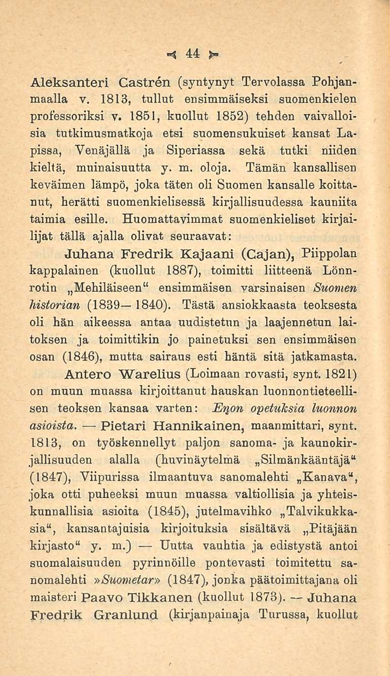 44 Aleksanteri Castren (syntynyt Tervolassa Pohjanmaalla v. 1813, tullut ensimmäiseksi suomenkielen professoriksi v.