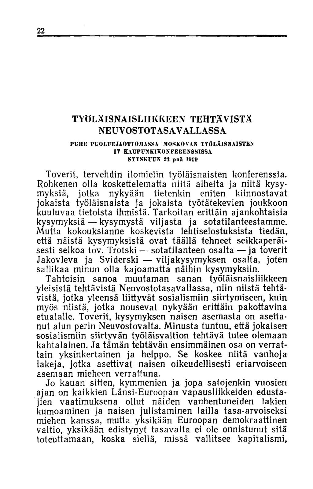 22 TYÖLÄISNAISLIIKKEEN TEHTÄVISTÄ NEUVOSTOTASAVALLASSA PUHE PUOLUEJAOTTOIIASSA MOSKOVAN TYÖLÄISNAISTEN IY KAUPUNKIKO N FE KEN SSISS A SYYSKUUN 28 pnä 11)11) Toverit, tervehdin ilomielin