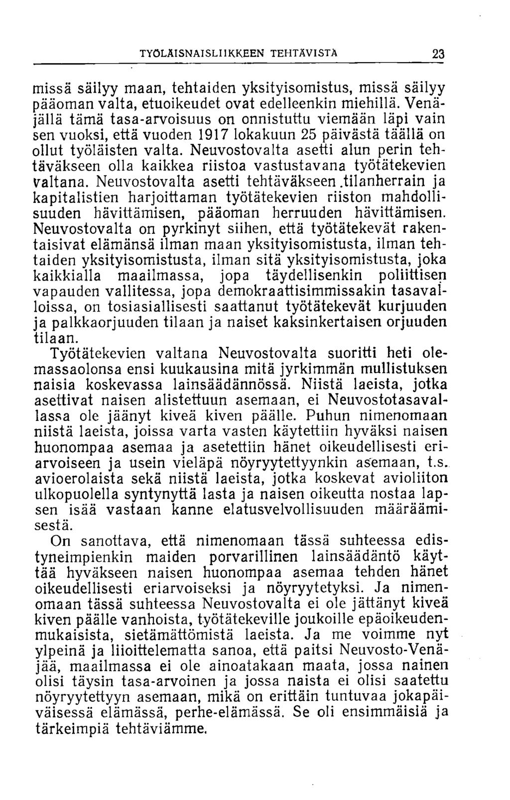 TYÖLAISN AT SUIHKEEN TEHTÄVISTÄ 23 missä säilyy maan, tehtaiden yksityisomistus, missä säilyy pääoman valta, etuoikeudet ovat edelleenkin miehillä.
