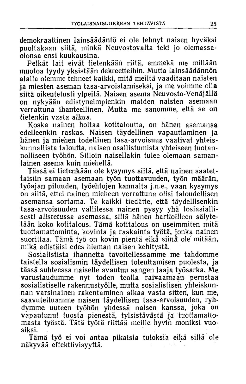 TYOLAISNAISLIIKKEEN TEHTÄVISTÄ 25 demokraattinen lainsäädäntö ei ole tehnyt naisen hyväksi puoltakaan siitä, minkä Neuvostovalta teki jo olemassaolonsa ensi kuukausina.