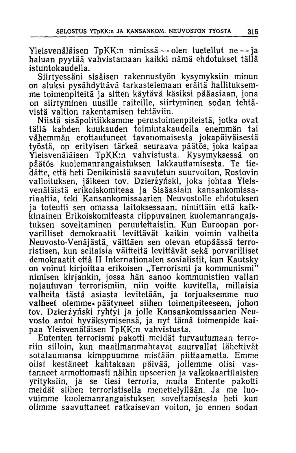 SELOSTUS YTpKK:n JA KANSANKOM. NEUVOSTON TYÖSTÄ 315 Yleisvenäläisen TpKKm nimissä olen luetellut ne ja haluan pyytää vahvistamaan kaikki nämä ehdotukset tällä istuntokaudella.