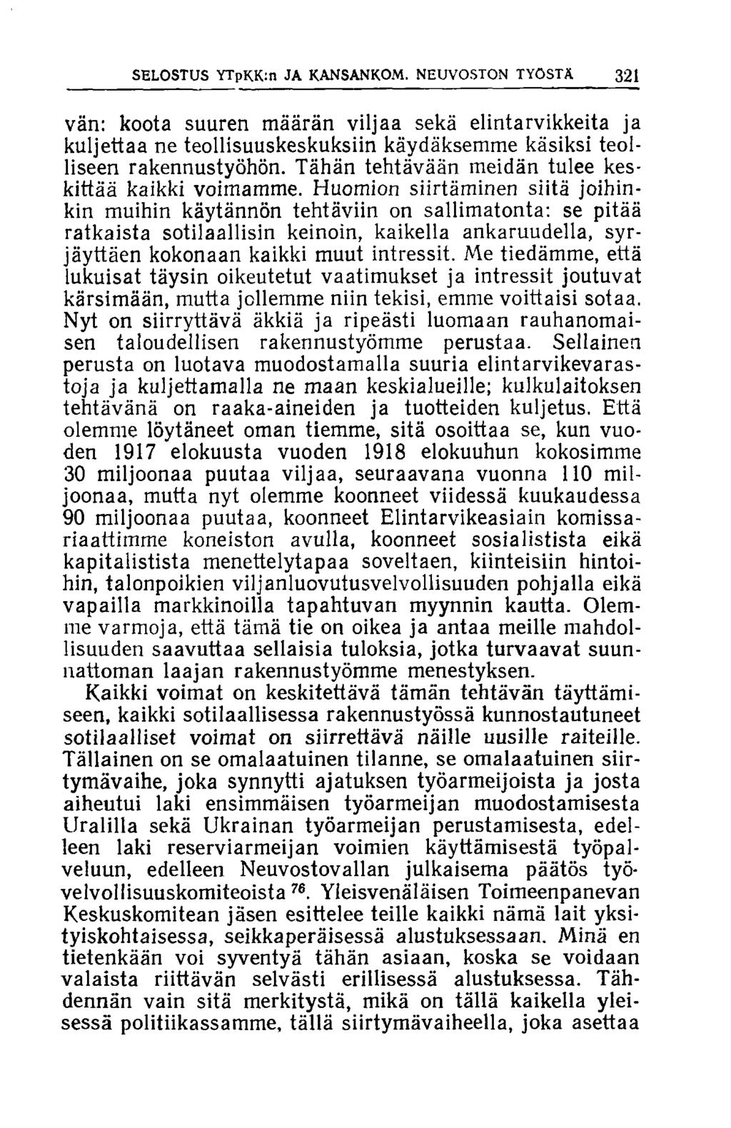 SELOSTUS YTpKKm JA KANSANKOM. NEUVOSTON TYÖSTÄ 321 vän: koota suuren määrän viljaa sekä elintarvikkeita ja kuljettaa ne teollisuuskeskuksiin käydäksemme käsiksi teolliseen rakennustyöhön.