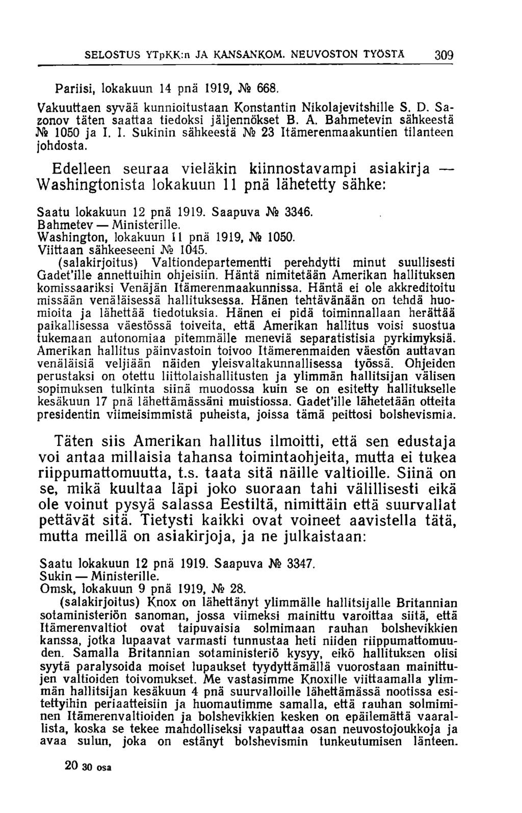 SELOSTUS YTpK.K:n JA KANSANKOM. NEUVOSTON TYÖSTÄ 309 Pariisi, lokakuun 14 pnä 1919, Ns 668. Vakuuttaen syvää kunnioitustaan Konstantin Nikolajevitshille S. D.