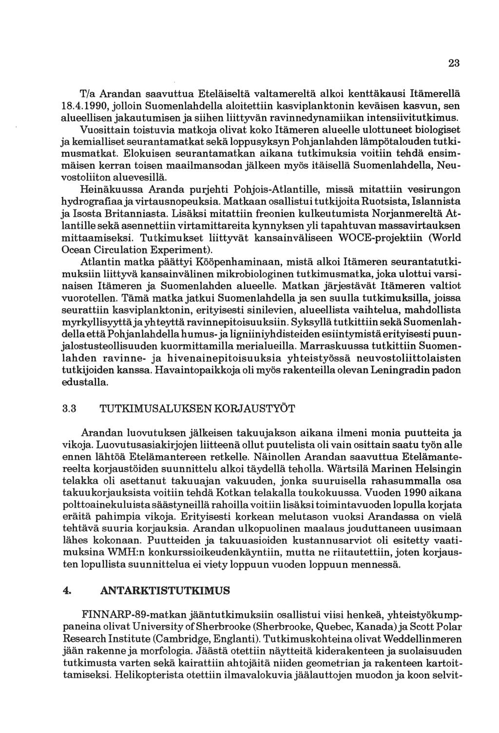 23 T/a Arandan saavuttua Eteläiseltä valtamereltä alkoi kenttäkausi Itämerellä 18.4.