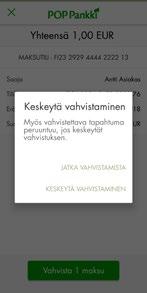 VAHVISTAMISEN KESKEYTTÄMINEN Jos et halua vahvistaa tapahtumaa, voit keskeyttää vahvistamisen näytön vasemmassa yläkulmassa olevasta ruksista.