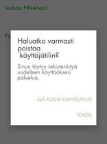 KÄYTTÄJÄTILIN POISTO LAITTEESTA Käyttäjätilin poisto tehdään POP Avain -tunnuslukusovelluksen asetuksissa valitsemalla se käyttäjätili, jonka