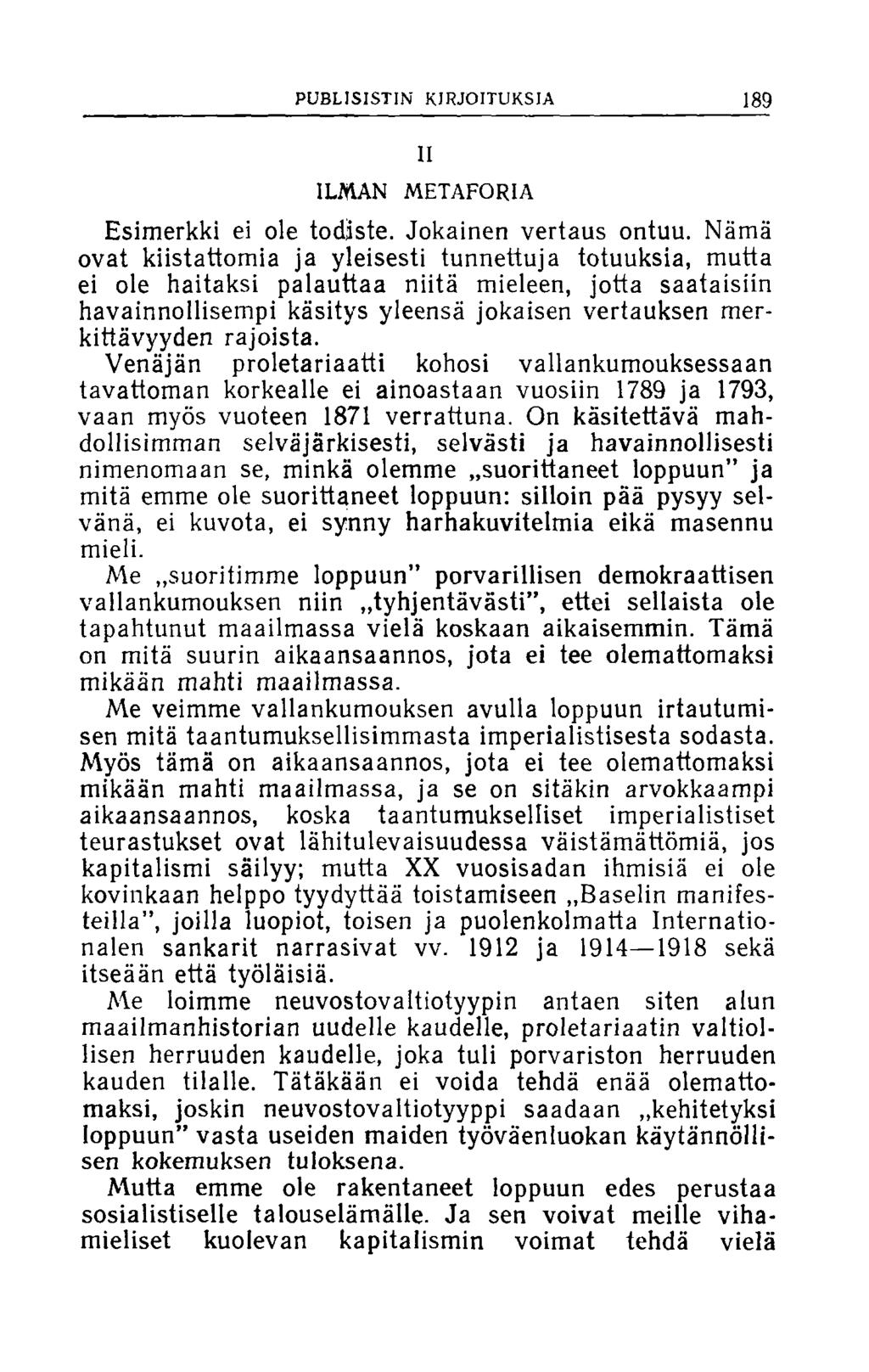 PUBLISISTIN KIRJOITUKSIA 189 II ILMAN METAFORIA Esimerkki ei ole todiste. Jokainen vertaus ontuu.