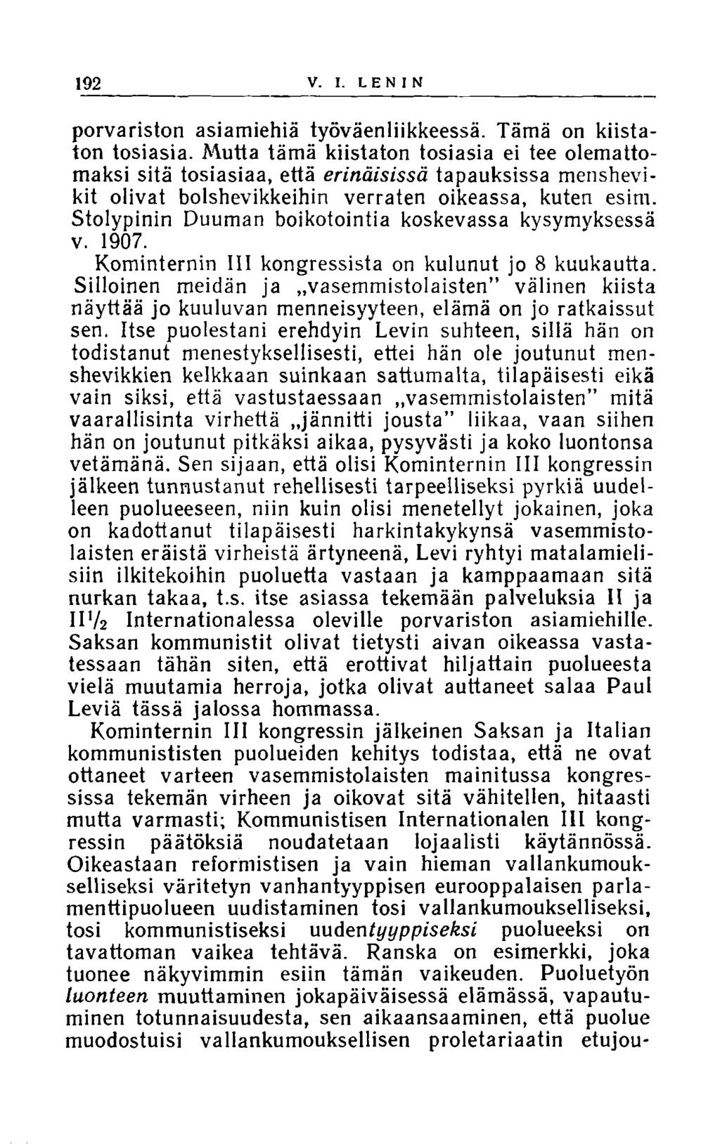 192 V. I. LENIN porvariston asiamiehiä työväenliikkeessä. Tämä on kiistaton tosiasia.