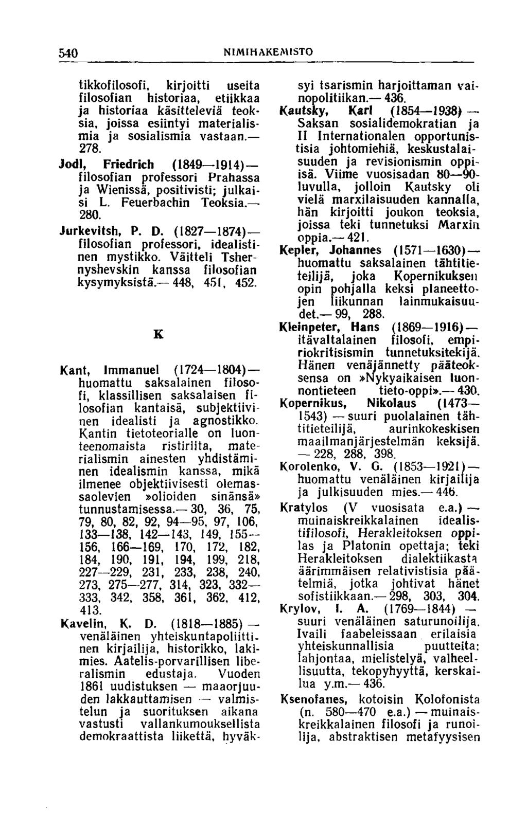 540 N IMI HAKEMISTO tikkofilosofi, kirjoitti useita filosofian historiaa, etiikkaa ja historiaa käsitteleviä teoksia, joissa esiintyi materialismia ja sosialismia vastaan. 278.