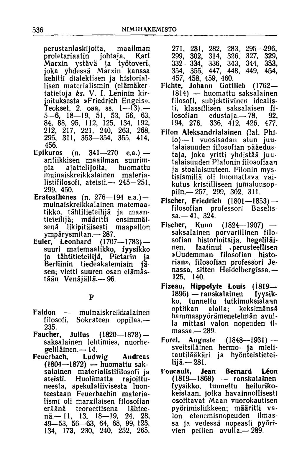 536 n im ih a k e m is t o perustanlaskijoita, maailman proletariaatin johtaja, Karl Marxin ystävä ja työtoveri, joka yhdessä Marxin kanssa kehitti dialektisen ja historiallisen materialismin