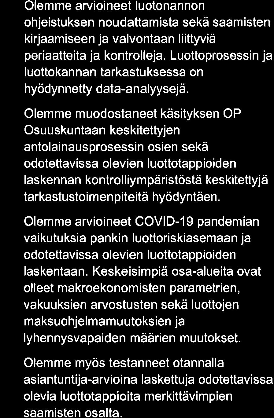 Laskennassa käytetään oletuksia, arvioita ja johdon harkintaa, joka koskee erityisesti vakuuksien arvostamista ja odotettavissa olevien luottotappioiden todennäköisyyttä.